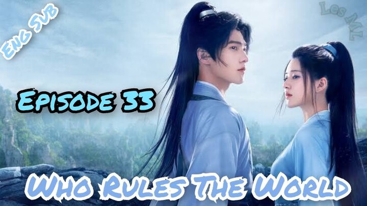 Who Rules The World Ep 33 (English Sub) 2022