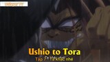 Ushio to Tora Tập 7 - Ta khác nhé