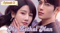 My Lethal Man Episode 3 Eng sub