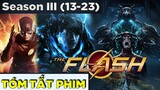 (Tập 13-23) Toàn bộ THE FLASH SS3 trong 30 phút | Tóm Tắt Recap The Flash Season 3