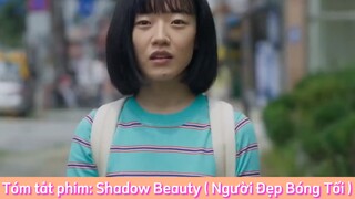 REVIEW PHIM : Shadow Beauty (Người Đẹp Bóng Tối) [ Phần 38 ] #reviewphimhaynhat