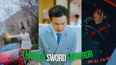 A Hidden Sword Emperor Ep 51 to 60