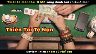 Thiên tài tệ nạn sáng đánh bài chiều đi bar ôm gái - review phim Thám Tử Phố Tàu