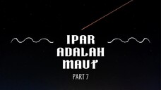 Ipar Adalah Maut / Part 7