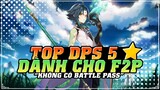 Xếp Hạng Top DPS 5 Sao Mạnh Nhất - Phù Hợp Nhất Cho F2P "KHÔNG CÓ BATTLE PASS" | F2P Impact Official