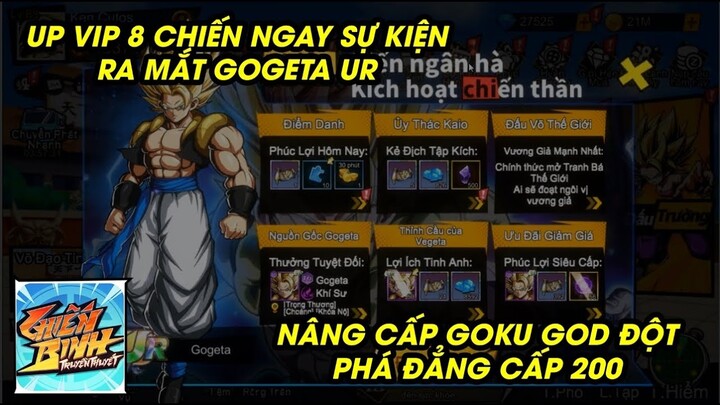 Chiến Binh Truyền Thuyết - UP VIP 8 CHIẾN SỰ KIỆN GOGETA UR, ĐỘT PHÁ GOKU GOD LÊN CẤP 200