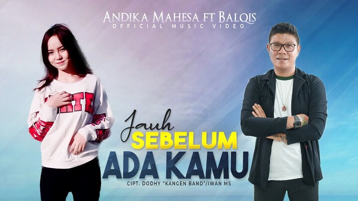 Andika Mahesa ft Balqis - Jauh Sebelum Ada Kamu (Official Video)