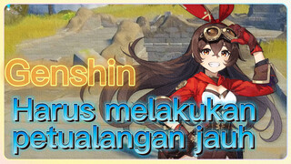 Harus melakukan petualangan jauh