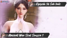 [ EPISODE 36 ] Taigu Zhan Hun - 1080p Super Duper HD Sub Indo