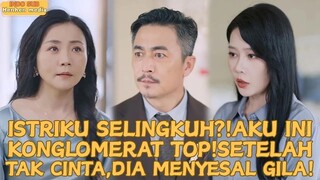 【IndoSub】Istriku Selingkuh_!Aku Ini Konglomerat Top! Setelah Tak Cinta,Dia Menyesal Gila!#minidrama