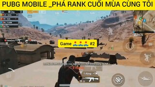 Pubg Mobile Pha Rank cuối mùa cùng ae #2