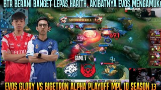 HARITH DILEPAS, KING BRANZ MENGAMUK! GAME 1 EVOS GLORY VS BIGETRON PLAYOFF MPL ID S13