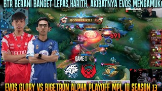 HARITH DILEPAS, KING BRANZ MENGAMUK! GAME 1 EVOS GLORY VS BIGETRON PLAYOFF MPL ID S13