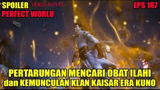 SPOILER PERFECT WORLD EPS 167 | PERTARUNGAN MENCARI OBAT ILAHI & KEMUNCULAN KLAN KAISAR ERA KUNO