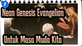 [Neon Genesis Evangelion] Untuk Masa Muda Kita_1