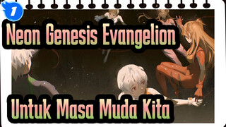 [Neon Genesis Evangelion] Untuk Masa Muda Kita_1