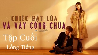 Chiếc Bật Lửa Và Váy Công Chúa - Tập 42 (Tập Cuối) | Lồng Tiếng