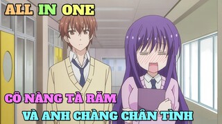ALL IN ONE: CÔ NÀNG TÀ RĂM VÀ ANH CHÀNG CHÂN TÌNH | TÓM TẮT ANIME | Chú bé M