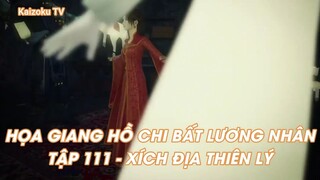 HỌA GIANG HỒ CHI BẤT LƯƠNG NHÂN TẬP 111 - XÍCH ĐỊA THIÊN LÝ