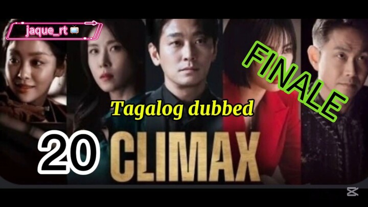 Title: CLIMAX | Kdrama | Tagalog dubbed | Episode 20 | FINALE