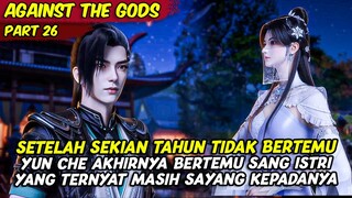 EPISODE 26 | AGAINST THE GOD | PERTEMUAN YUN CHE SETELAH SEKIAN LAMA