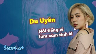 Tiểu sử Du Uyên - Nữ ca sĩ tài năng nhưng lại chỉ nổi tiếng vì lùm xùm tình ái