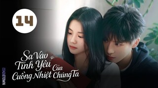 Tập 14| Sa Vào Tình Yêu Cuồng Nhiệt Của Chúng Ta - Be Passionately in Love (Lưu Hạo Tồn, An Vũ)
