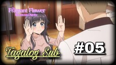 The-Fragrant-Flower-Blooms-With-Dignity - Episode 05 - Tagalog Sub