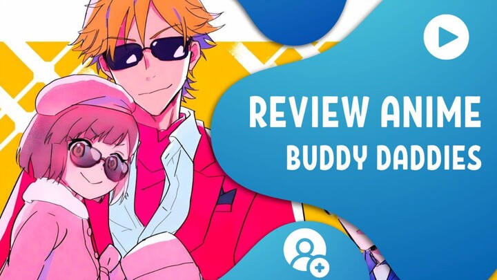 Review Anime "Buddy Daddies"