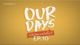 Our Days EP.10