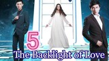 EP.5 THE BACKLIGHT OF LOVE ENG-SUB