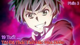 "19 Tuổi...Tôi Đã Thức Tỉnh Hắc Hỏa Diễm" Phần 3 | Tóm Tắt Anime Hay | Review Anime