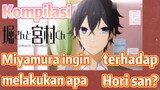 [Horimiya] Kompilasi | Miyamura ingin melakukan apa terhadap Hori san?