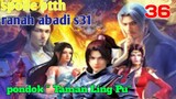Batle Through The Heavens Ranah Abadi S31 Part 36 : Pondok "Taman Ling  Pu'
