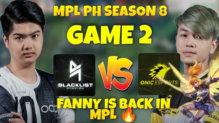 FANNY IS BACK IN MPL | BLACKLIST INTL vs ONIC PH GAME 2 MPL PH SEASON 8 | MLBB