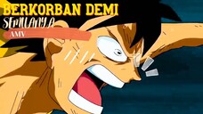 BERKORBAN DEMI SEMUANYA - ONE PIECE [AMV]
