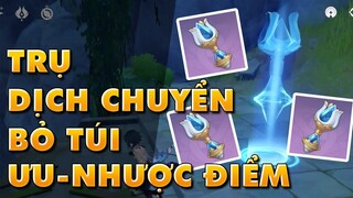 Genshin Impact🔴Trụ Dịch Chuyển Bỏ Túi ƯU và NHƯỢC Điểm