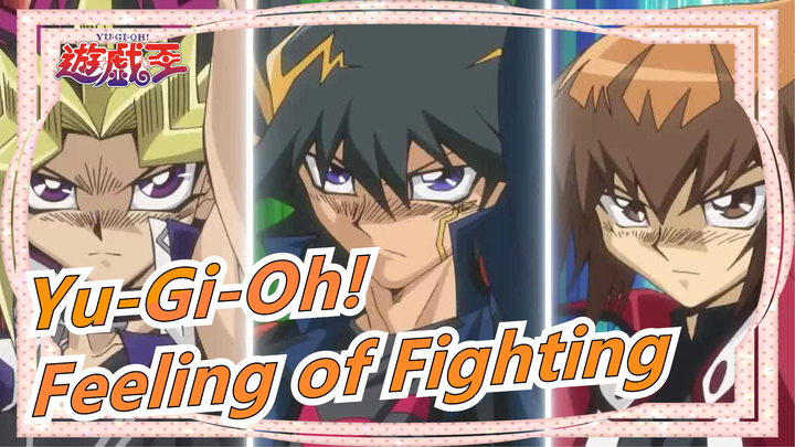 [Yu-Gi-Oh!] Feeling of Fighting with Three Main Characters