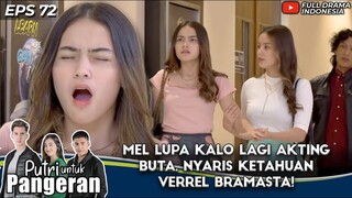 MEL LUPA KALO LAGI AKTING BUTA, NYARIS KETAHUAN VERREL BRAMASTA! - PUTRI UNTUK PANGERAN EPS 72