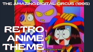 (1995) The Amazing Digital Circus - Retro Anime Theme