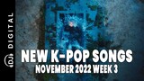 New K-Pop Songs - November 2022 Week 3 - K-Pop ICYMI - K-Pop New Releases