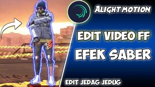 CARA EDIT VIDEO FREE FIRE EFEK SABER JEDAG JEDUG DI ALIGHT MOTION