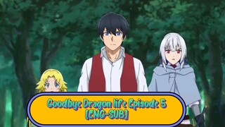 Goodbye Dragon life Episode 5 [ENG-SUB]