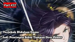 Terjebak didalam Game  Jadi Pemimpin Sekte Tampan Over Power Part#22