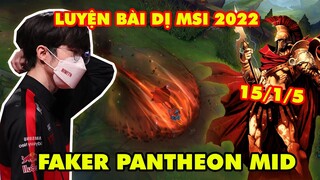 FAKER CẦM PANTHEON ĐI MID SIÊU BẤT TỬ - LUYỆN BÀI DỊ CHO MSI 2022