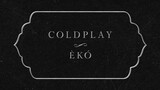 Coldplay - Èkó (Official Lyric Video)