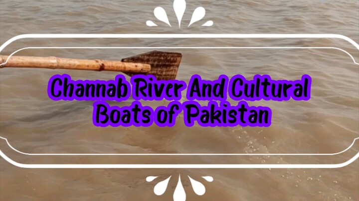 Channab River Beauty and Culture Boats of Pakistan | River | Channab River | Pakistan | Beautiful