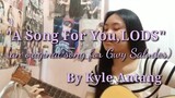 A SONG FOR YOU, LODS (ORIGINAL) a song for Ate Gwy Saludes | Kyle Antang