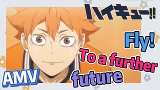 Haikyuu!!, AMV |   Fly! To a further future