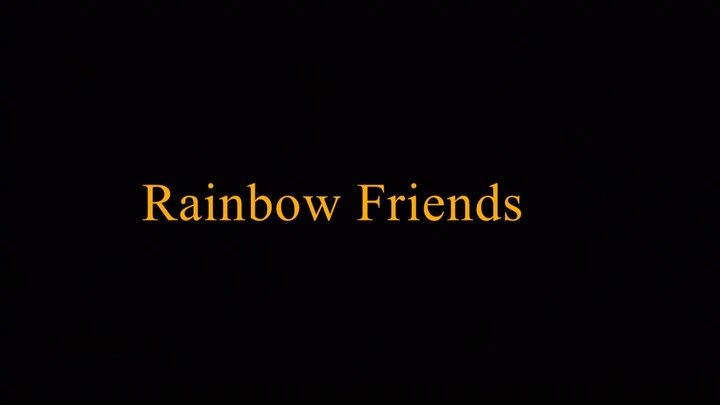 Rainbow Friends (Srry forgot to change title)